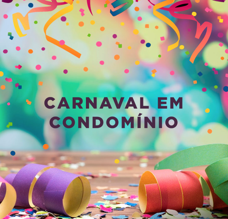 10 dicas para evitar confusão no condomínio durante o Carnaval
